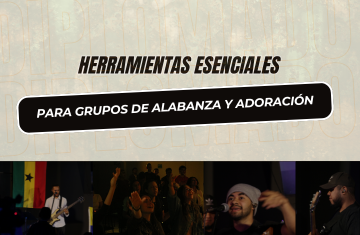 Herramientas Esenciales para Grupos de Alabanza y Adoración