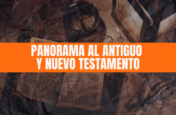 Panorama al Antiguo y Nuevo Testamento